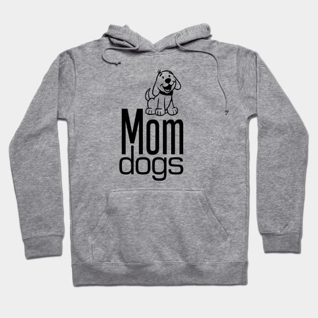 Mom Dogs : With Funny Quote Hoodie by jampelabs